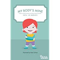 My Bodys Mine: A Book on Body Boundaries and Sexual Abuse Prevention: Volume 1 (Can-Do Kids Series)